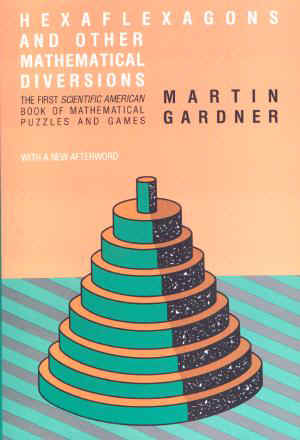 Hexaflexagons And Other Mathematical Diversions